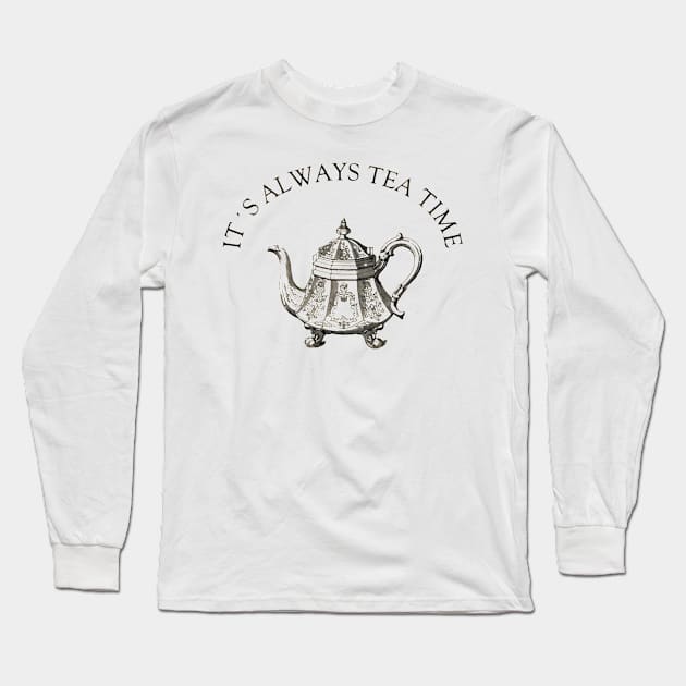 It's Always Tea Time Long Sleeve T-Shirt by ghjura